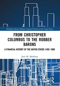 From Christopher Columbus to the Robber Barons: A Financial History of United States 1492-1900