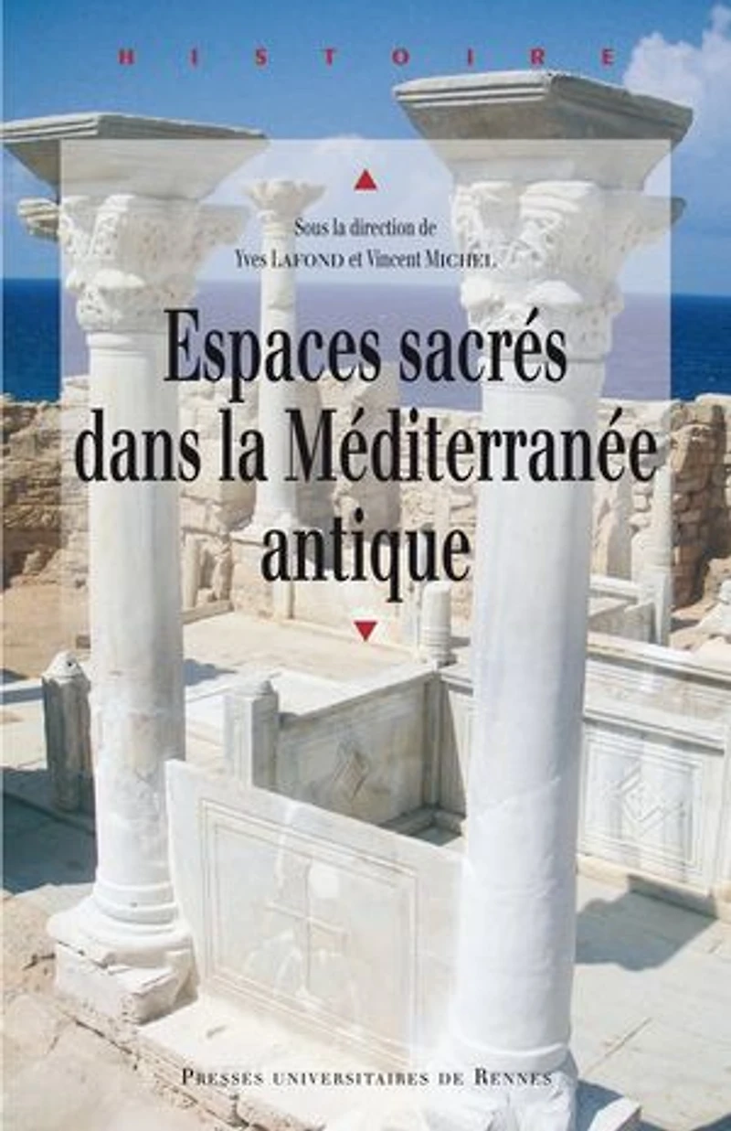 Espaces sacrés dans la Méditerranée antique: actes du colloque des 13 et 14 octobre 2011