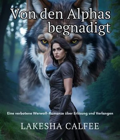 Von den Alphas begnadigt: Eine verbotene Werwolf-Romanze über Erlösung und Verlangen