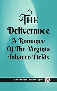 The Deliverance A Romance Of The Virginia Tobacco Fields