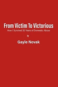From Victim to Victorious: How I Survived 20 Years of Domestic Abuse