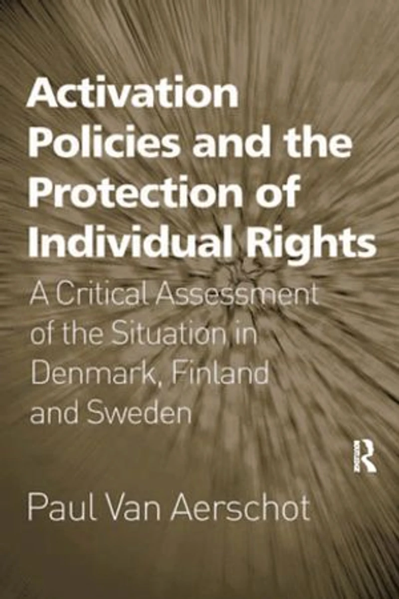 Activation Policies And The Protection Of Individual Rights: A Critical Assessment Situation Denmark, Finland Sweden