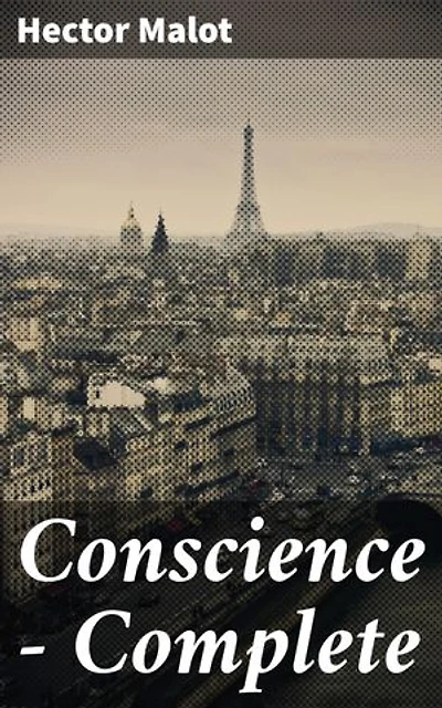 Conscience — Complete: A Tale of Moral Quandaries and Ethical Nuances in 19th Century France