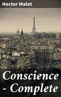 Conscience — Complete: A Tale of Moral Quandaries and Ethical Nuances in 19th Century France