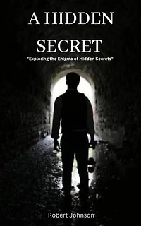 A Hidden Secret: Exploring the Enigma of Hidden Secrets