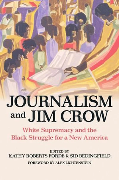 Journalism and Jim Crow: White Supremacy the Black Struggle for a New America