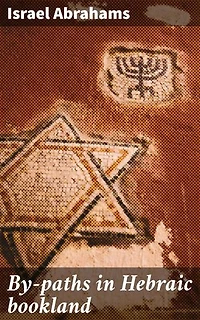 By-paths in Hebraic bookland: Exploring Hidden Gems in Jewish Literary Tradition