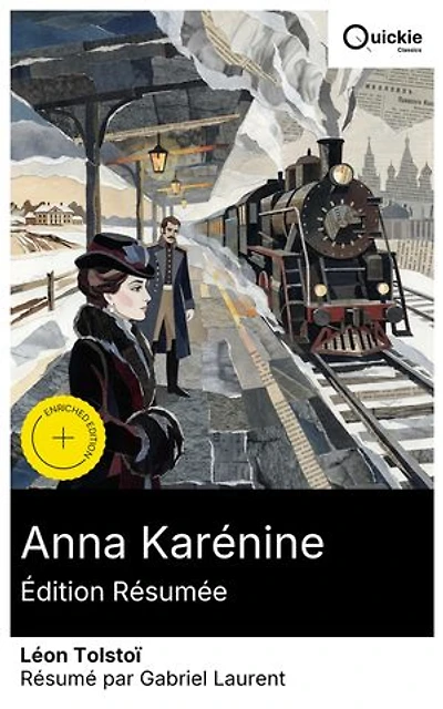 Anna Karénine (Édition résumée): Édition enrichie. Fresque de l'aristocratie russe: amour interdit, quête morale et modernité du rail, entre Pétersbourg, Moscou et campagnes, désir contre devoir.
