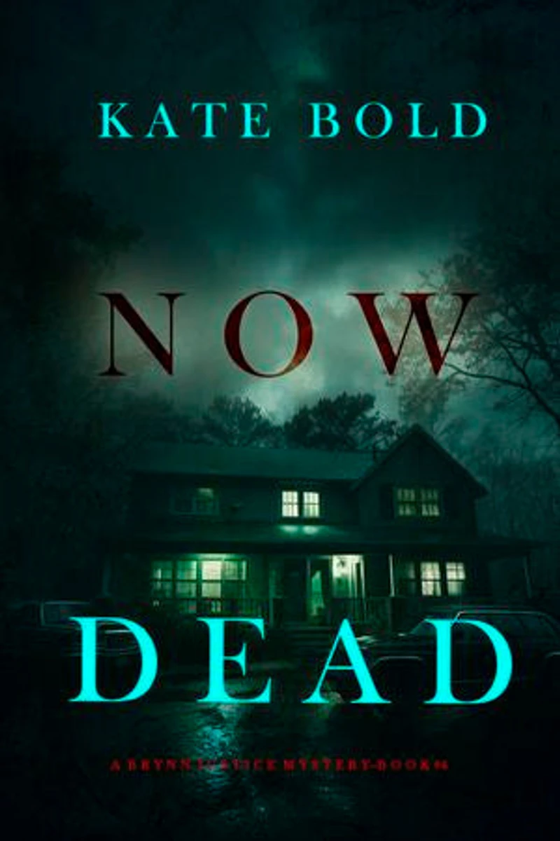 Now Dead (A Brynn Justice FBI Suspense Thriller—Book Four)