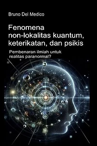 Fenomena non-lokalitas kuantum, keterikatan, dan psikis.: Pembenaran ilmiah untuk realitas paranormal?