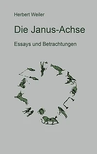 Die Janus-Achse: Essays und Betrachtungen