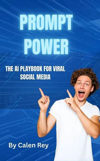 Prompt Power: Calen Rey's AI prompt Empowerment Series, #1