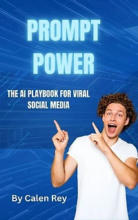 Prompt Power: Calen Rey's AI prompt Empowerment Series, #1