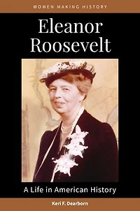 Eleanor Roosevelt: A Life American History