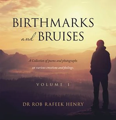 Birthmarks and Bruises: A Collection of Poems Photographs on Various Emotions Feelings. Volume 1