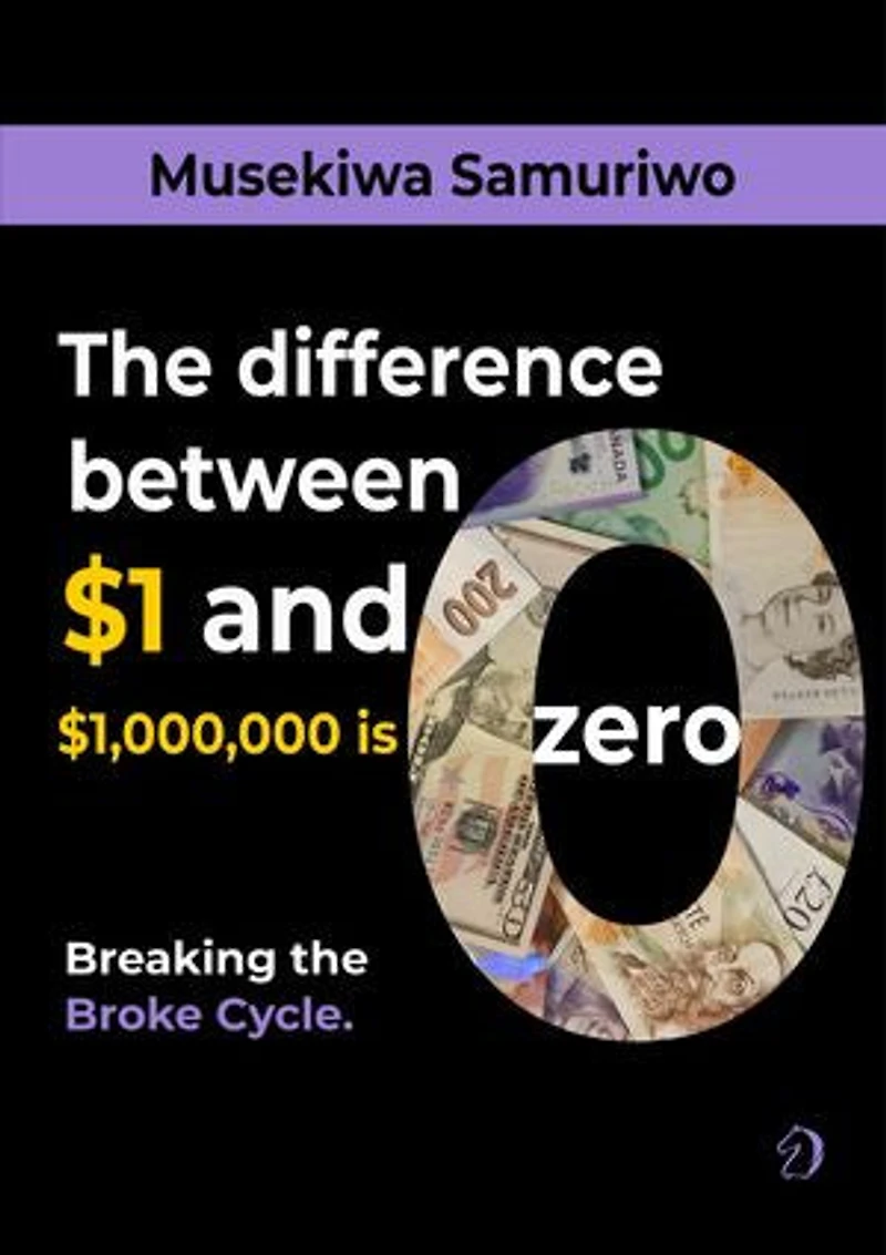 Breaking the Broke-Cycle: The difference between $1 and $1,000,000 is Zero