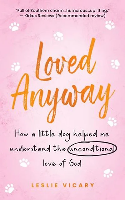 Loved Anyway: How a little dog helped me understand the unconditional love of God: Pup-epiphanies, #1