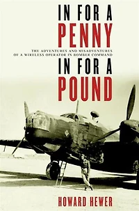 For a Penny, Pound: The Adventures and Misadventures of Wireless Operator Bomber Command