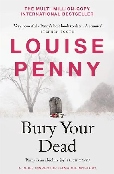 Bury Your Dead: thrilling and page-turning crime fiction from the author of the bestselling Inspector Gamache novels