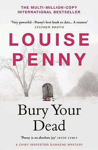 Bury Your Dead: thrilling and page-turning crime fiction from the author of the bestselling Inspector Gamache novels