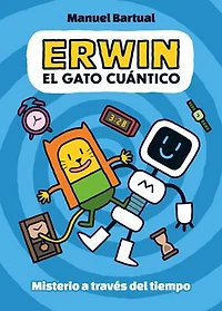 Erwin, gato cuántico. Misterio a través del tiempo (1) / Quantum Cat. Mystery through Time