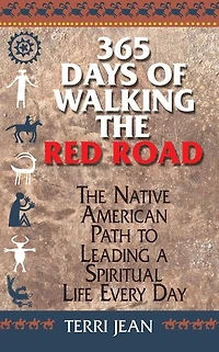 365 Days Of Walking The Red Road: Native American path to leading a spiritual life every day