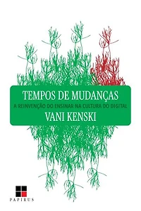 Tempos de mudanças: A reinvenção do ensinar na cultura do digital