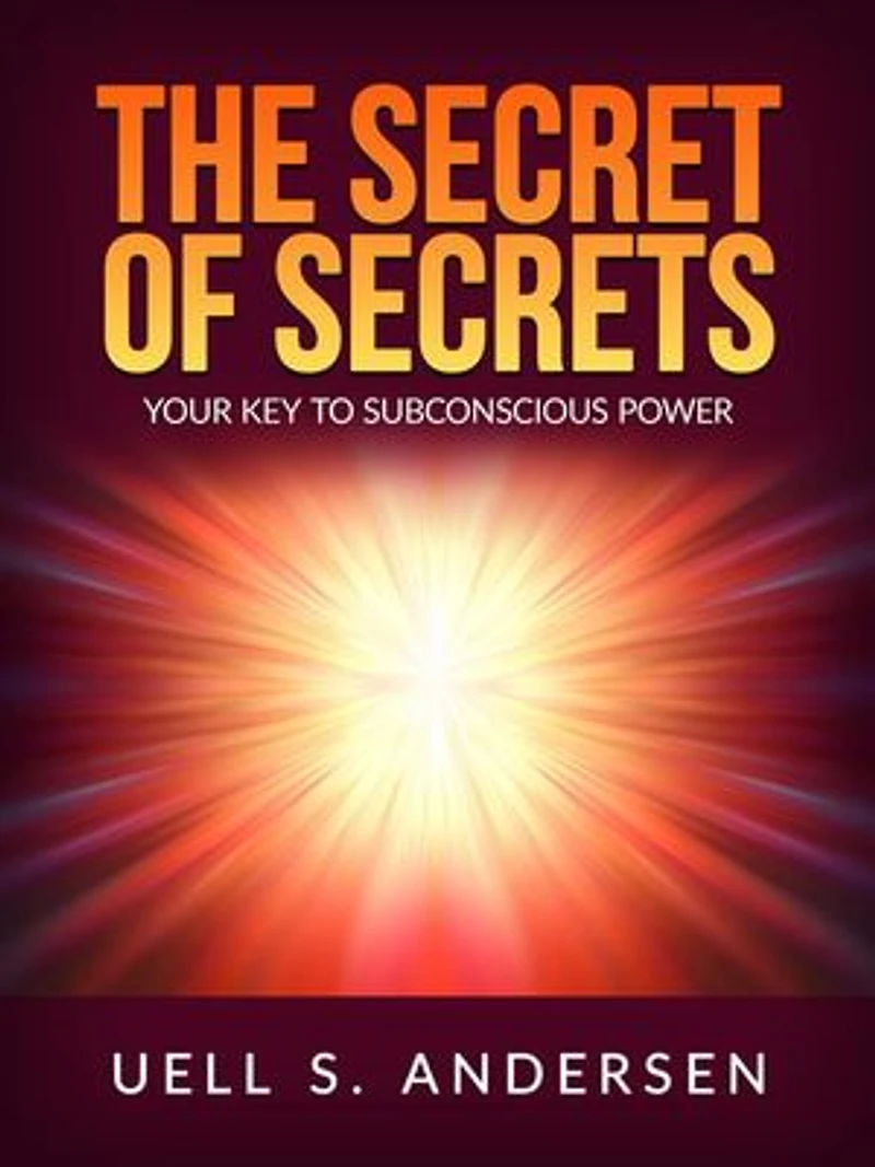 The Secret of Secrets (Unabridged edition): Your Key to Subconscious Power