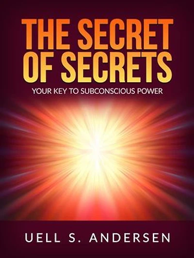 The Secret of Secrets (Unabridged edition): Your Key to Subconscious Power