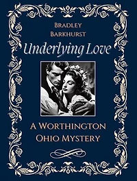 Underlying Love A Worthington, Ohio Mystery: Underlying Love, #1