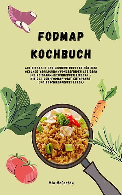 FODMAP Kochbuch: 600 Rezepte für eine gesunde Verdauung