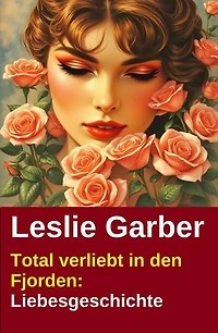 Total verliebt in den Fjorden: Liebesgeschichte