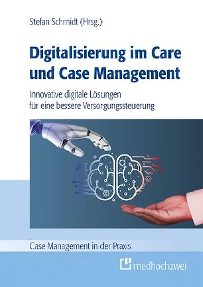 Digitalisierung im Care und Case Management: Innovative digitale Lösungen für eine bessere Versorgungssteuerung