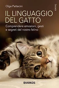 Il linguaggio del gatto: Comprendere emozioni, gesti e segreti del nostro felino