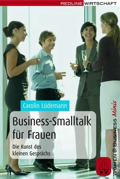 Business-Smalltalk für Frauen: Die Kunst des kleinen Gesprächs