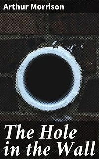 The Hole in the Wall: Enriched edition. Exploring Poverty, Crime, and Resilience in Victorian London