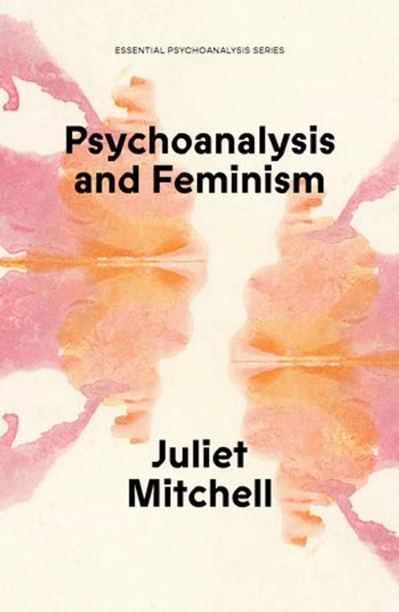 Psychoanalysis and Feminism: A Radical Reassessment of Freudian