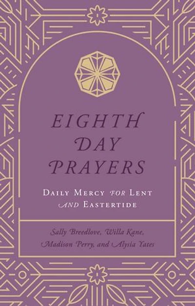 Eighth Day Prayers (Volume 2): Daily Mercy for Lent and Eastertide