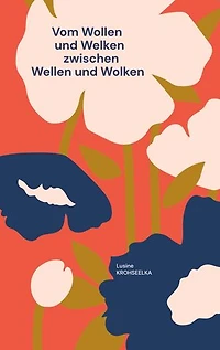 Vom Wollen und Welken: Zwischen Wellen und Wolken