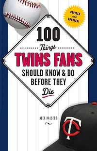 100 Things Twins Fans Should Know & Do Before They Die