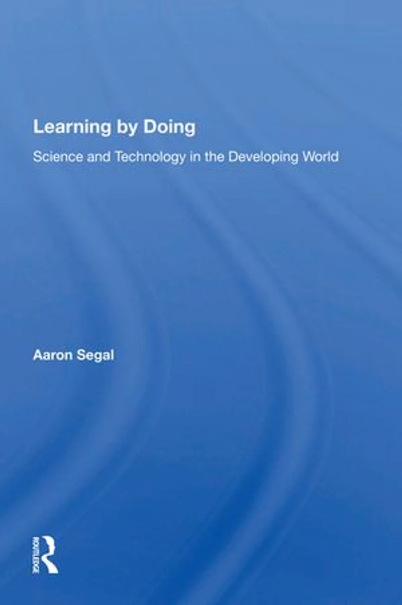 Learning By Doing: Science And Technology The Developing World