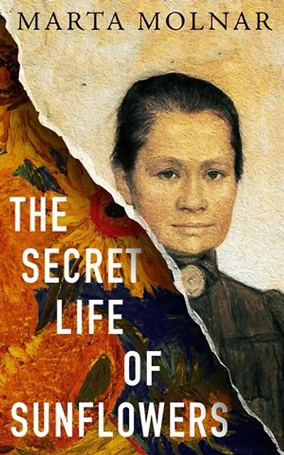 The Secret Life Of Sunflowers: A gripping, inspiring novel based on the true story of Johanna Bonger, Vincent van Gogh’s sister-in-law
