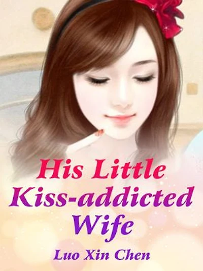 His Little Kiss-addicted Wife: Volume 32
