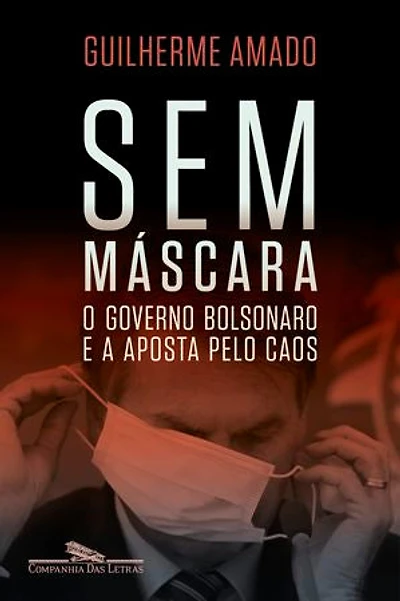Sem máscara: O governo Bolsonaro e a aposta pelo caos