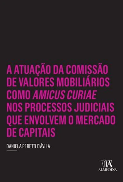 A Atuação da Comissão de Valores Mobiliários como Amicus Curiae nos Processos Judiciais que Envolvem o Mercado de Capitais