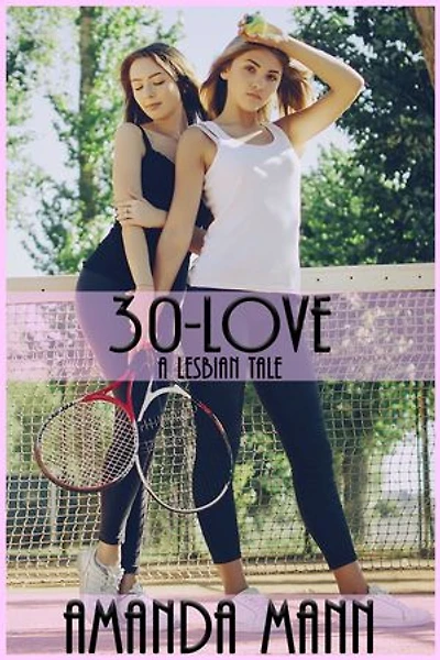 30-Love: A Lesbian Tale: Lesbian Tales, #3