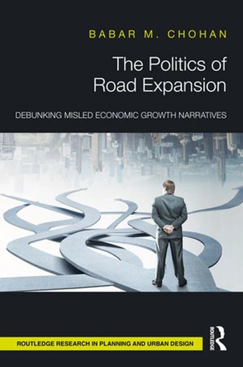 The Politics of Road Expansion: Debunking Misled Economic Growth Narratives