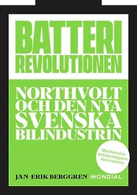 Batterirevolutionen : Northvolt och den nya svenska bilindustrin