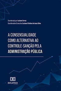 A Consensualidade como alternativa ao Controle-Sanção pela Administração Pública