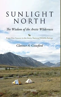 Sunlight North: Forty-Five Seasons the Arctic National Wildlife Refuge